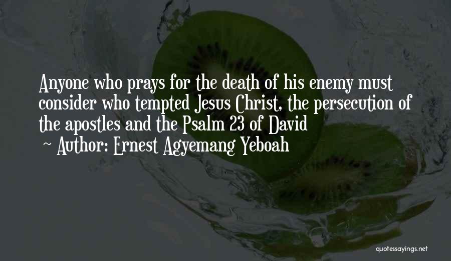 Pray For Enemy Quotes By Ernest Agyemang Yeboah