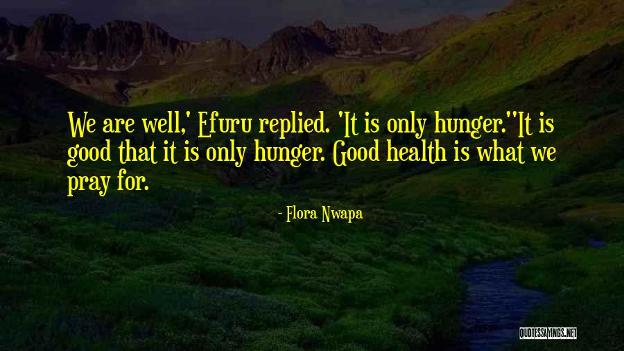 Pray For Good Health Quotes By Flora Nwapa Pray For Good Health Quotes By Flora Nwapa