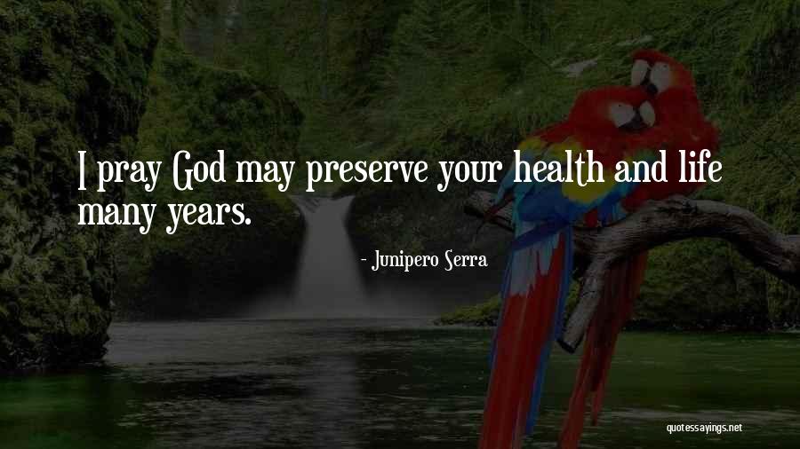 Pray For Health Quotes By Junipero Serra Pray For Health Quotes By Junipero Serra