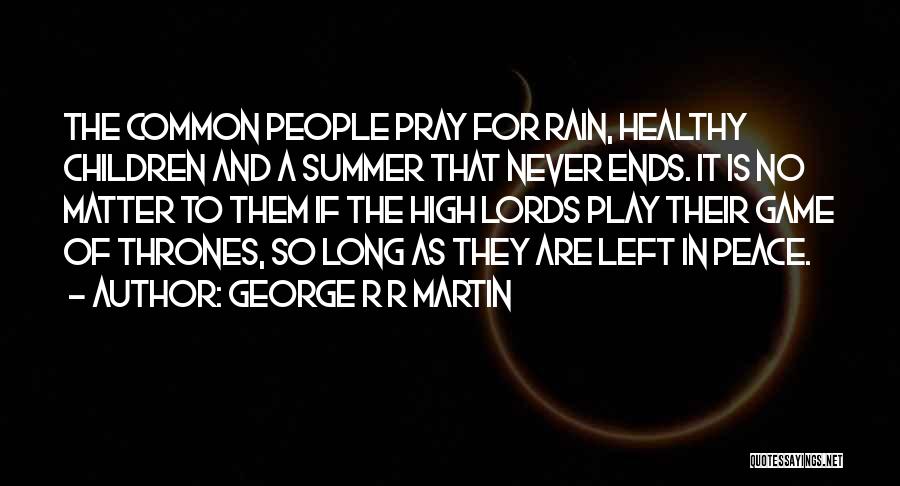 Pray For Healthy Quotes By George R R Martin