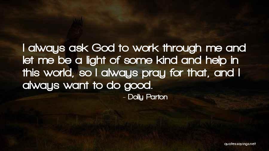 Pray For Help Quotes By Dolly Parton Pray For Help Quotes By Dolly Parton