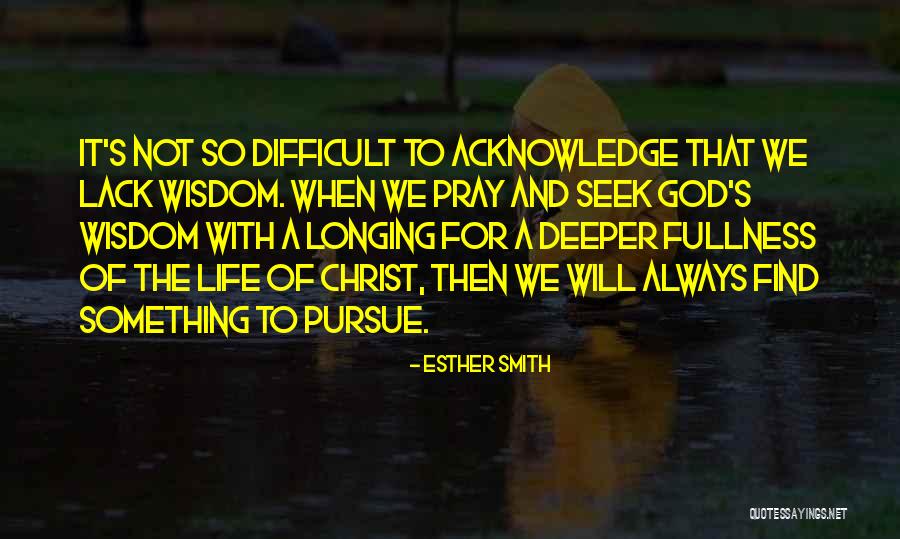 Pray For Life Quotes By Esther Smith Pray For Life Quotes By Esther Smith