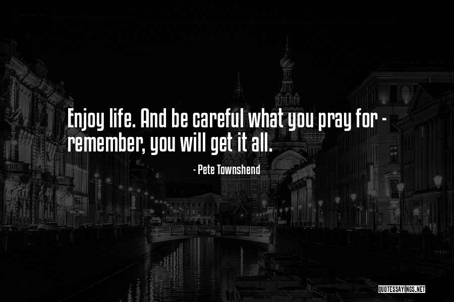 Pray For Life Quotes By Pete Townshend Pray For Life Quotes By Pete Townshend