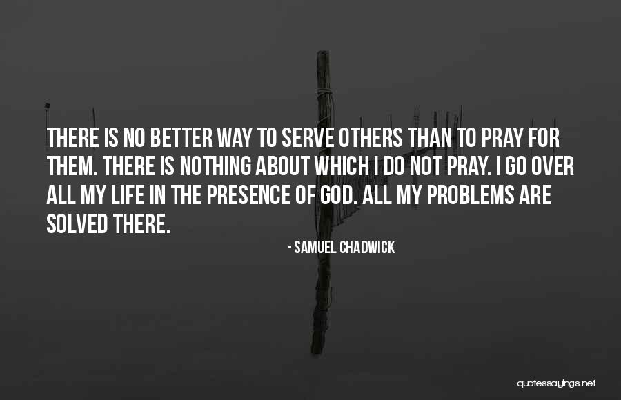 Pray For Life Quotes By Samuel Chadwick Pray For Life Quotes By Samuel Chadwick