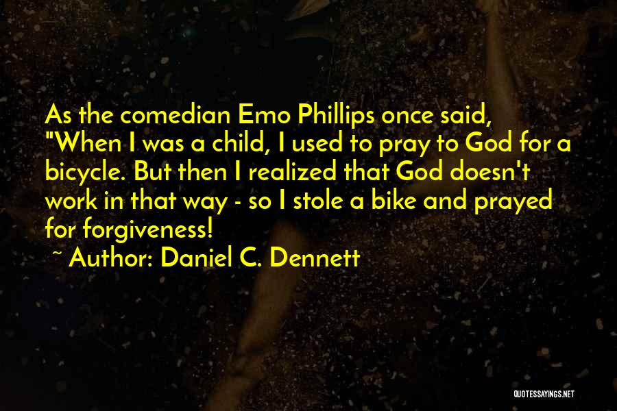 Pray For My Child Quotes By Daniel C. Dennett