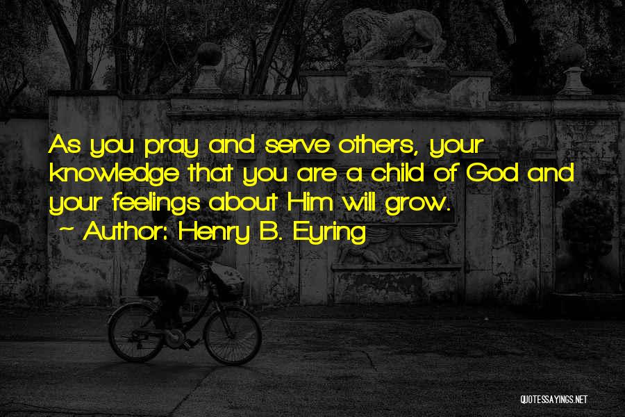 Pray For My Child Quotes By Henry B. Eyring
