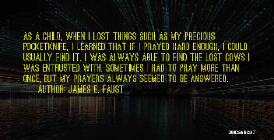 Pray For My Child Quotes By James E. Faust