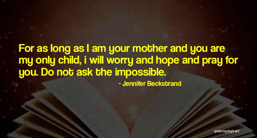 Pray For My Child Quotes By Jennifer Beckstrand Pray For My Child Quotes By Jennifer Beckstrand