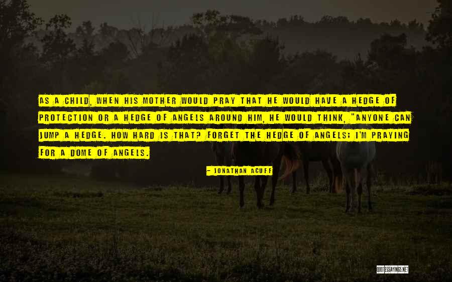 Pray For My Child Quotes By Jonathan Acuff Pray For My Child Quotes By Jonathan Acuff
