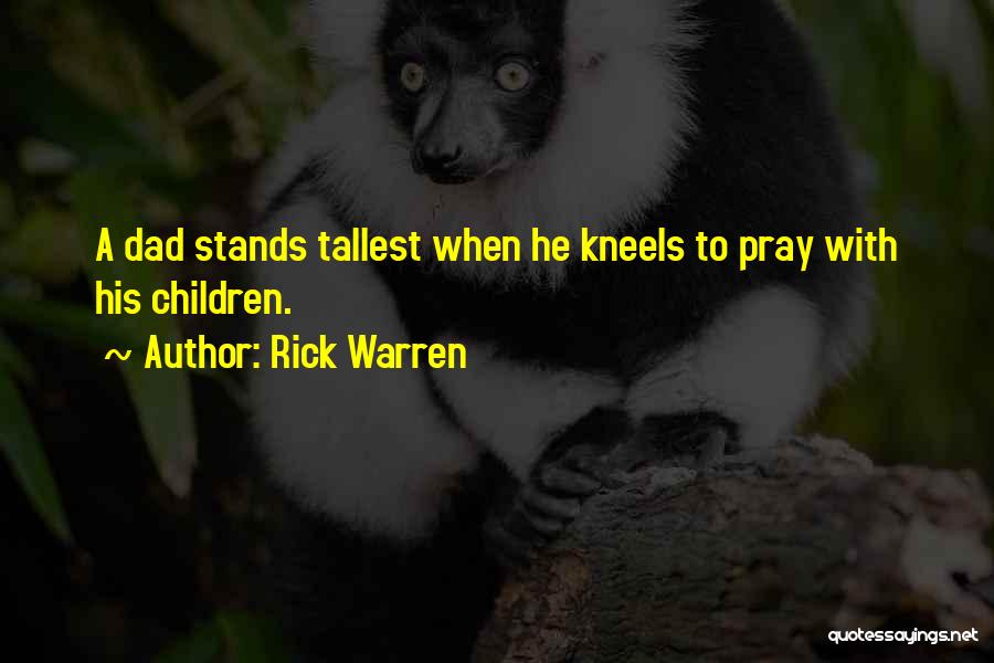 Pray For My Dad Quotes By Rick Warren