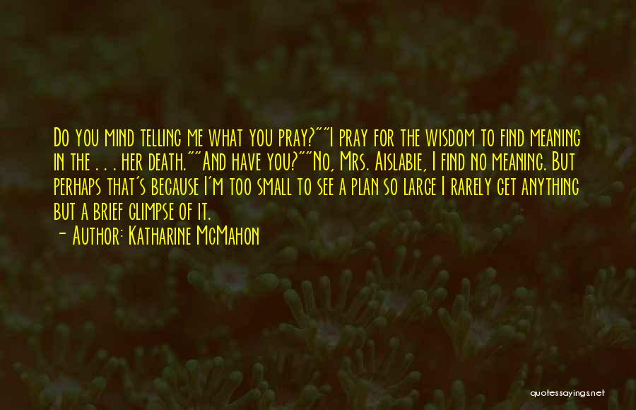 Pray For My Death Quotes By Katharine McMahon