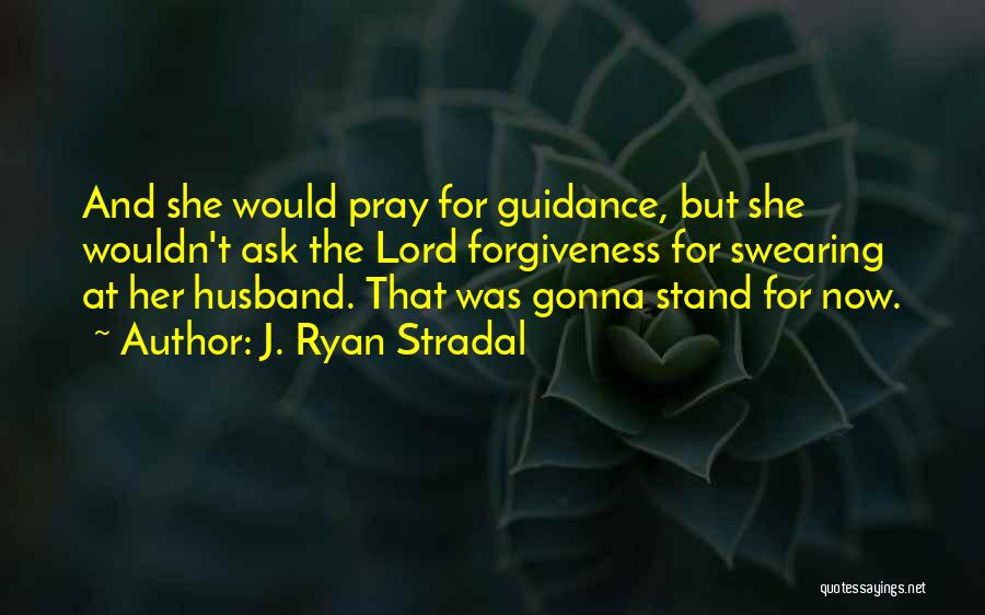 Pray For My Husband Quotes By J. Ryan Stradal