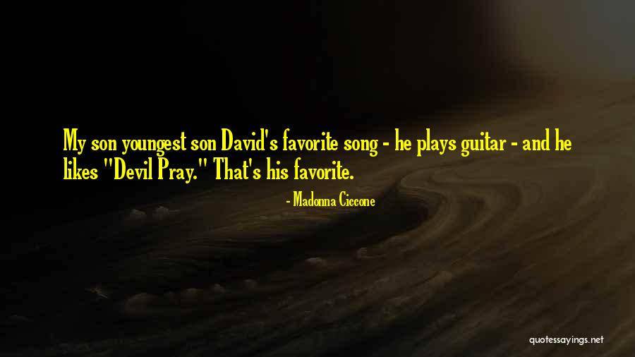 Pray For My Son Quotes By Madonna Ciccone Pray For My Son Quotes By Madonna Ciccone