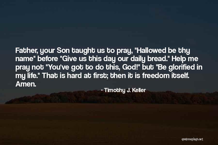 Pray For My Son Quotes By Timothy J. Keller Pray For My Son Quotes By Timothy J. Keller