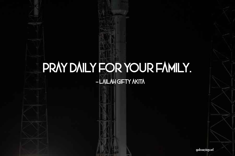 Pray For Our Family Quotes By Lailah Gifty Akita