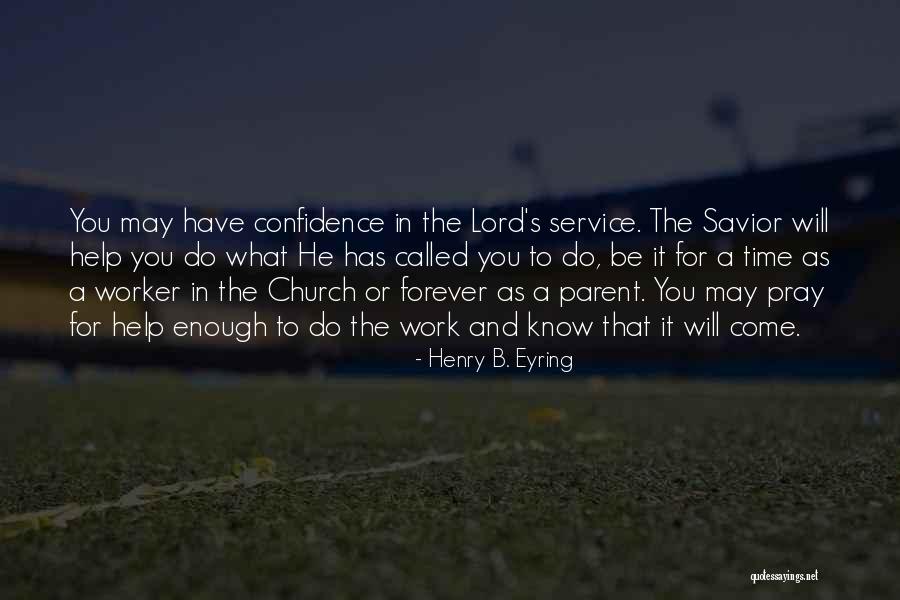 Pray For Quotes By Henry B. Eyring Pray For Quotes By Henry B. Eyring