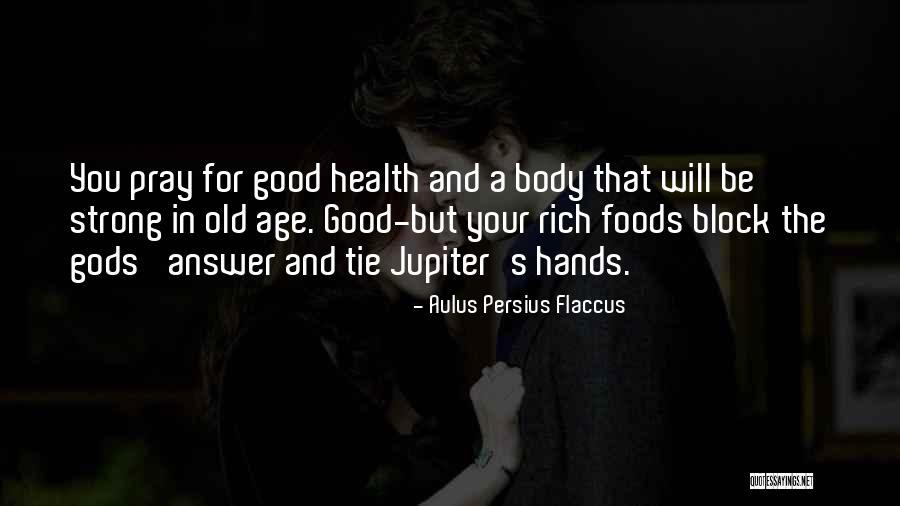 Pray For Someone Health Quotes By Aulus Persius Flaccus