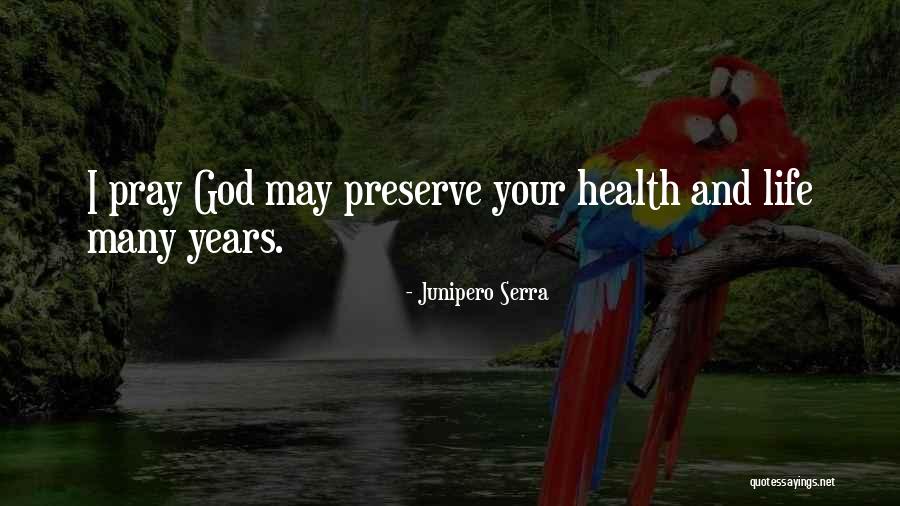 Pray For Someone Health Quotes By Junipero Serra