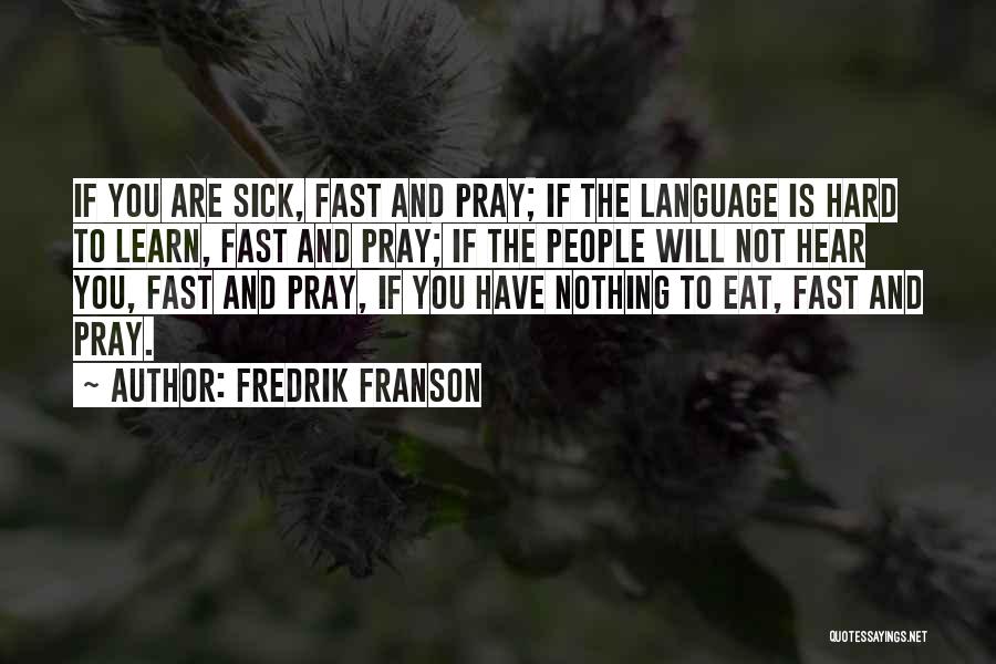 Pray For Someone Sick Quotes By Fredrik Franson