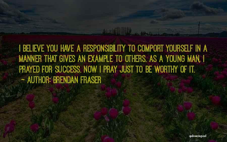 Pray For Success Quotes By Brendan Fraser