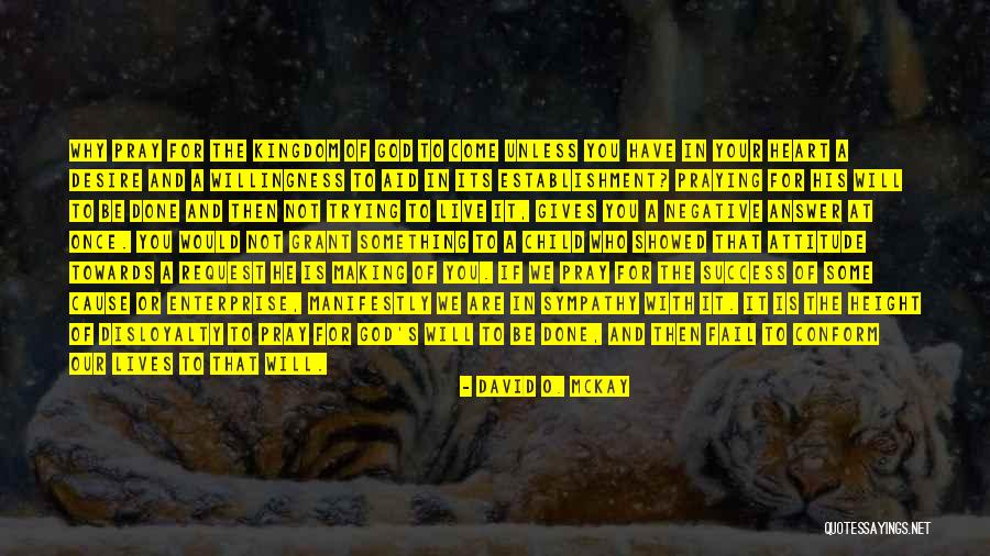 Pray For Success Quotes By David O. McKay Pray For Success Quotes By David O. McKay