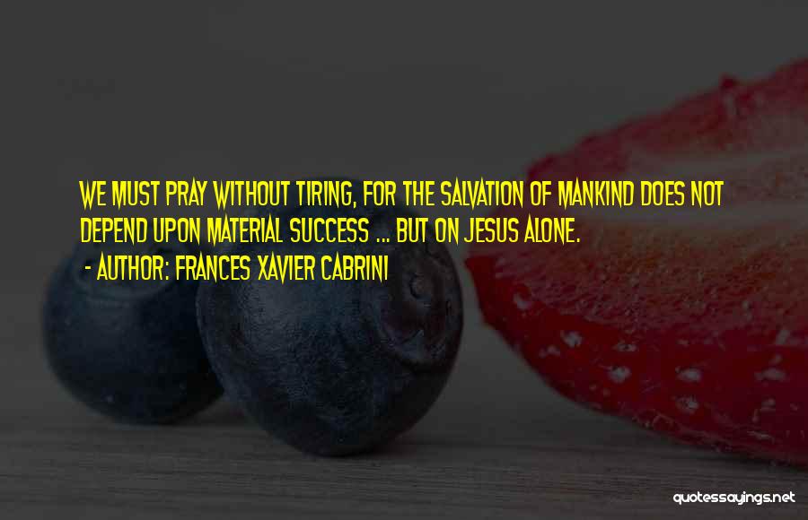 Pray For Success Quotes By Frances Xavier Cabrini