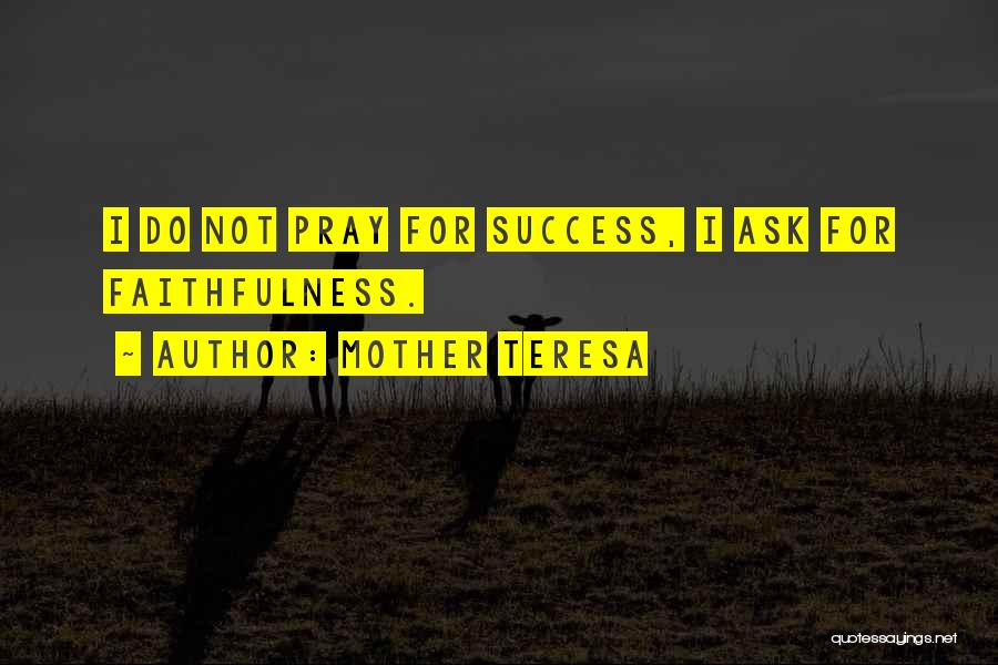 Pray For Success Quotes By Mother Teresa