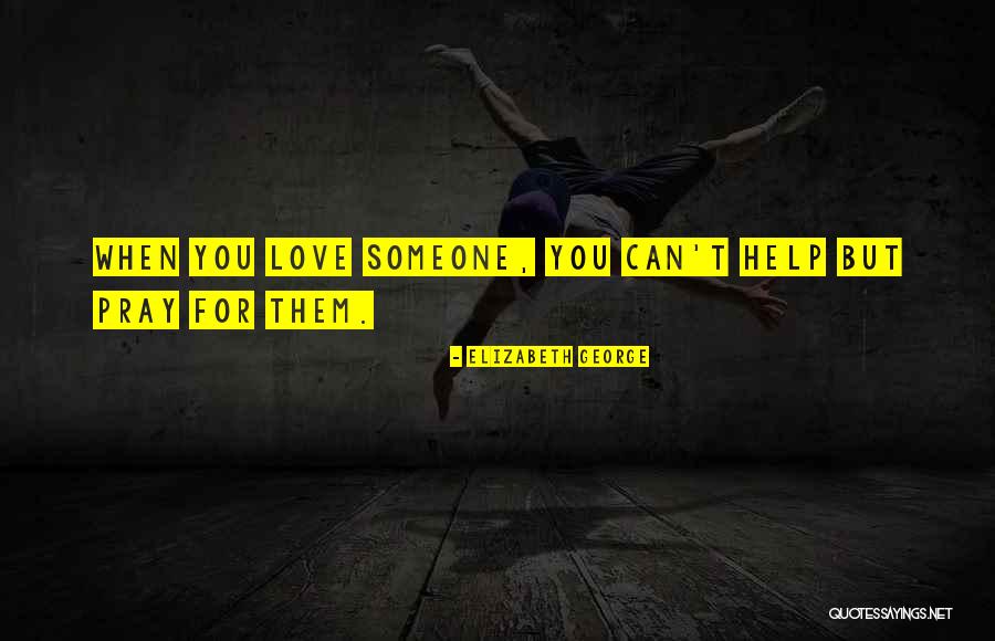 Pray For Them Quotes By Elizabeth George Pray For Them Quotes By Elizabeth George