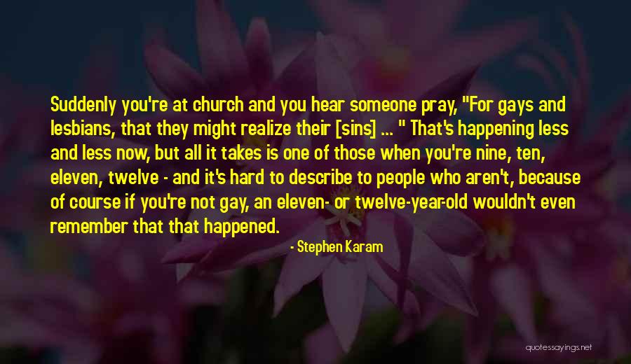 Pray For You Quotes By Stephen Karam Pray For You Quotes By Stephen Karam