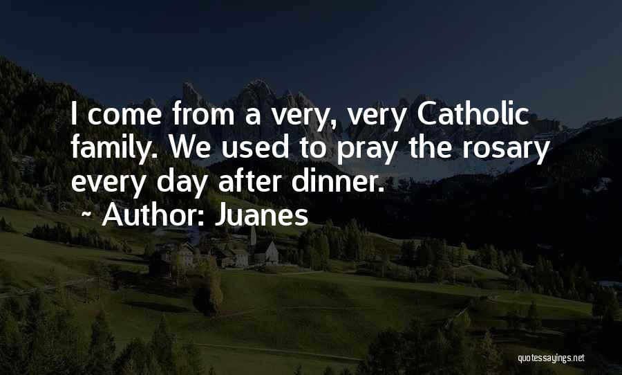 Pray For Your Family Quotes By Juanes