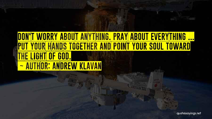 Pray More Worry Less Quotes By Andrew Klavan