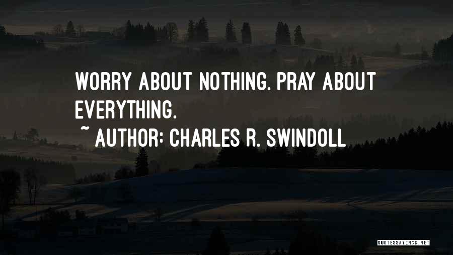 Pray More Worry Less Quotes By Charles R. Swindoll