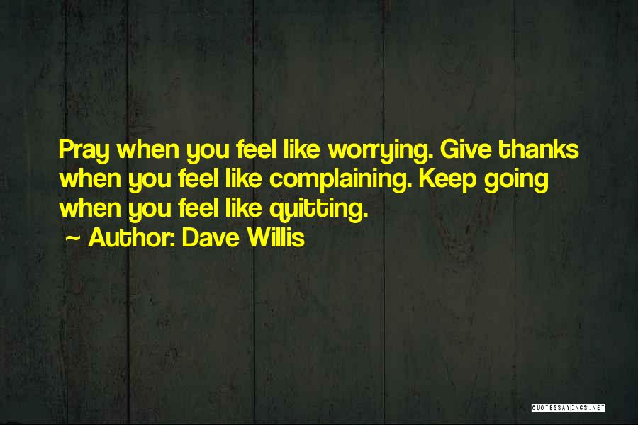 Pray More Worry Less Quotes By Dave Willis