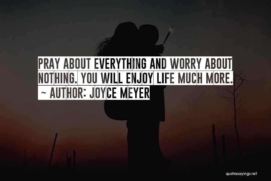 Pray More Worry Less Quotes By Joyce Meyer