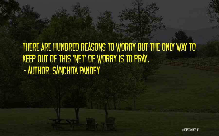 Pray More Worry Less Quotes By Sanchita Pandey