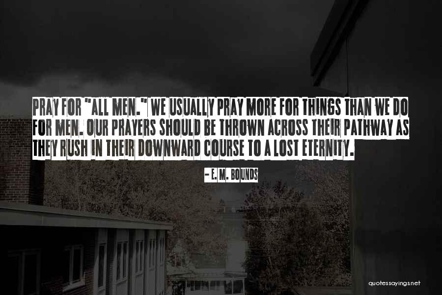 Pray Quotes Quotes By E. M. Bounds Pray Quotes Quotes By E. M. Bounds