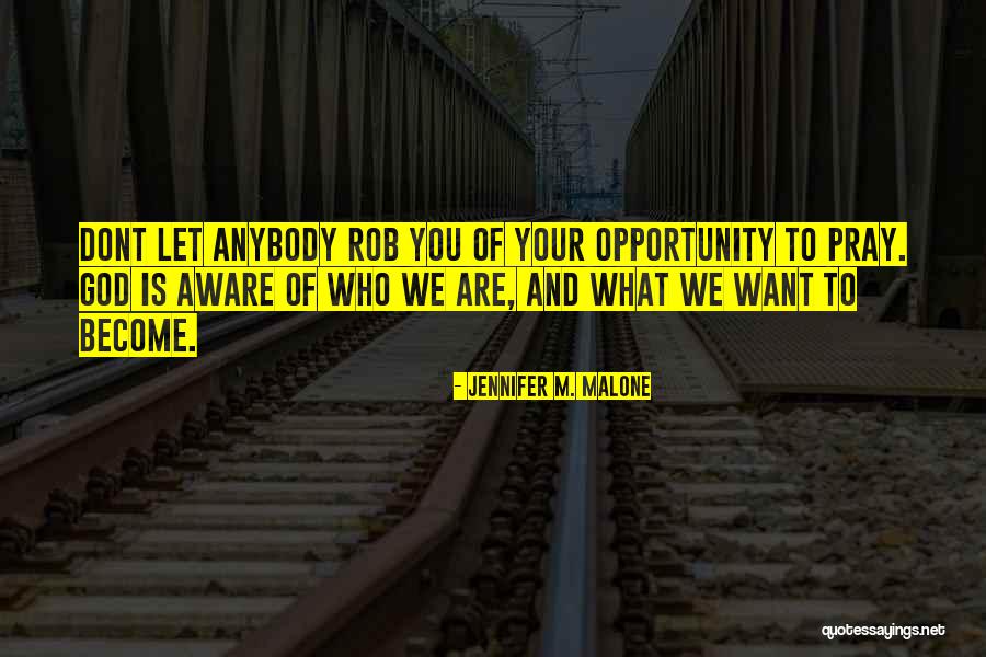 Pray Quotes Quotes By Jennifer M. Malone Pray Quotes Quotes By Jennifer M. Malone