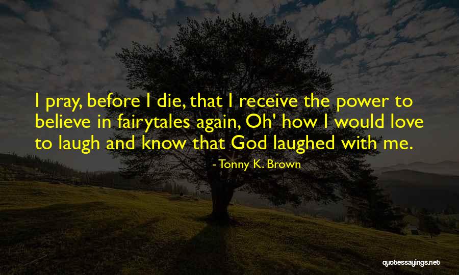 Pray Quotes Quotes By Tonny K. Brown Pray Quotes Quotes By Tonny K. Brown