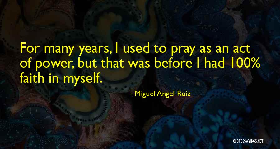 Pray That Quotes By Miguel Angel Ruiz Pray That Quotes By Miguel Angel Ruiz
