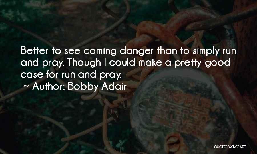 Pray To Get Better Quotes By Bobby Adair