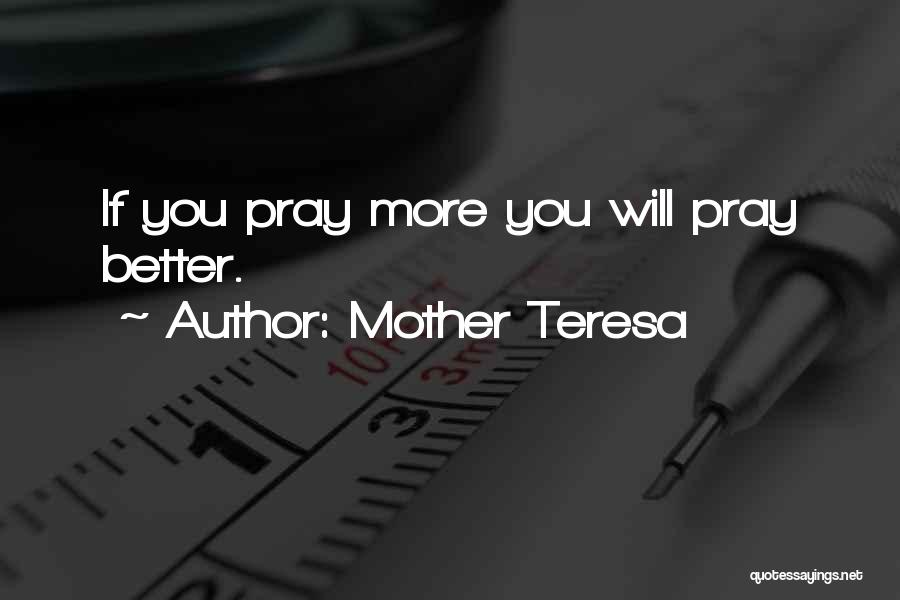 Pray To Get Better Quotes By Mother Teresa