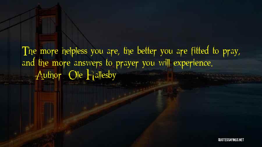 Pray To Get Better Quotes By Ole Hallesby