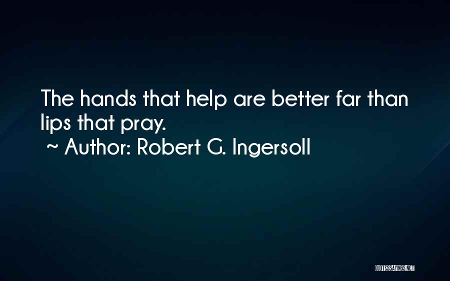 Pray To Get Better Quotes By Robert G. Ingersoll