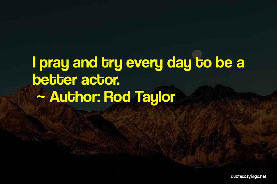Pray To Get Better Quotes By Rod Taylor