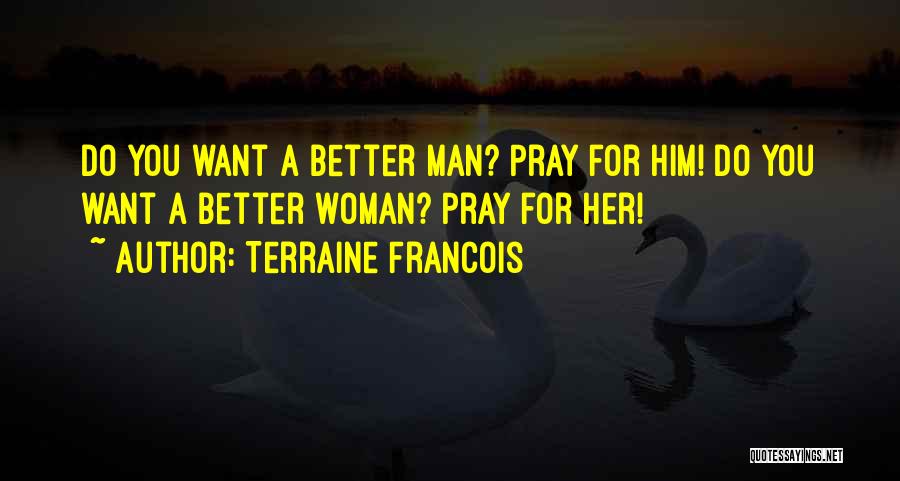 Pray To Get Better Quotes By Terraine Francois