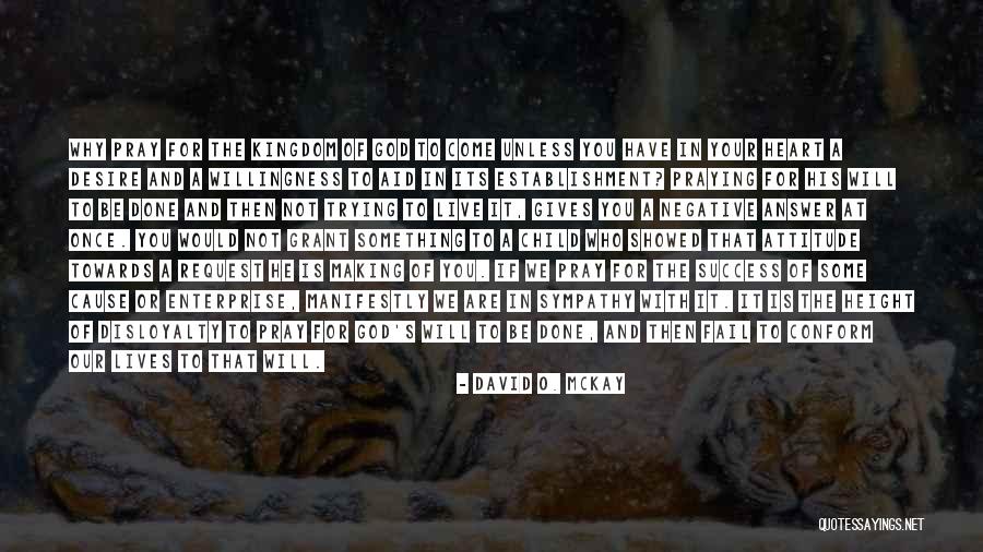 Pray To God For Success Quotes By David O. McKay Pray To God For Success Quotes By David O. McKay