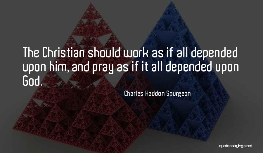 Pray Work Quotes By Charles Haddon Spurgeon Pray Work Quotes By Charles Haddon Spurgeon