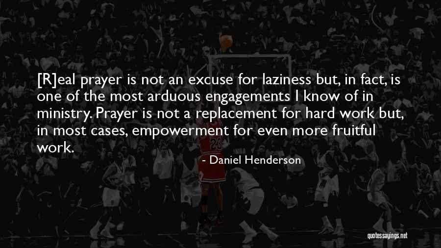 Pray Work Quotes By Daniel Henderson Pray Work Quotes By Daniel Henderson