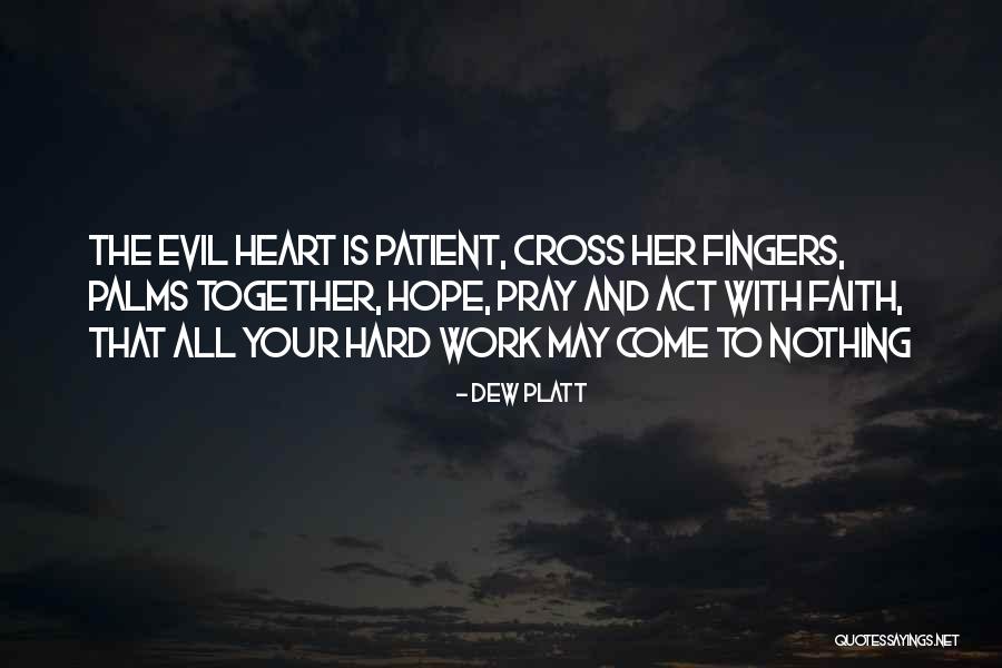 Pray Work Quotes By Dew Platt Pray Work Quotes By Dew Platt