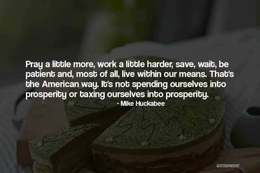 Pray Work Quotes By Mike Huckabee Pray Work Quotes By Mike Huckabee